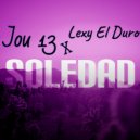 Jou 13 & Lexy El Duro - Soledad (feat. Lexy El Duro) ()