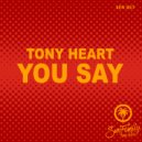 Tony Heart - You Say ()