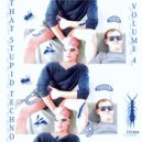 that stupid techno - invigorating whim ()