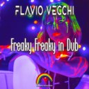Flavio Vecchi - Freaky Freaky In Dub (Original Mix)