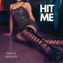 Tokyo Groove - Hit Me (Original Mix)