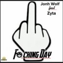 John Wolf, Zyta - F*cking Day