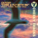 Catchy - Come & Fly With Me (Axel Gear Radio Edit)