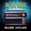 Hillside Outlaws - On The Radio ()