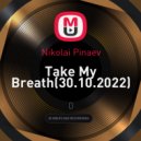 Nikolai Pinaev - Take My Breath(30.10.2022) (mix)