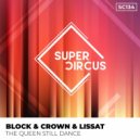 Block & Crown, Lissat - The Queen Still Dance