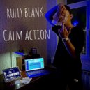 Rully Blank - Calm action
