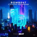 ROMBE4T - It's Love & House