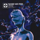 Ataz - Make Me Feel