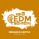 Hard EDM Workout - Message In A Bottle (Workout Mix Edit 140 bpm)