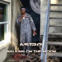 ASTRO MIKE - Walking On The Moon