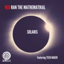 Red Ran The Mathematikal, Tech Baker - Solaris (Original Mix)