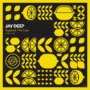 Jay Deep - Against The Law