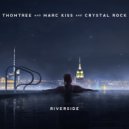 ThomTree, Marc Kiss, Crystal Rock - Riverside (Original Mix)