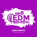 Hard EDM Workout - Light Switch