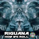Riguana - How We Roll (Original Mix)