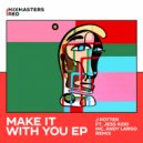 J Potter, Jess Kidd - Make It With You (Andy Largo No Mistakes Remix)