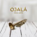 Raul León - Ojalá (Single)