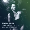 Kendra Erika & Cire Music - Come and Get It