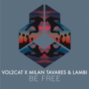 Vol2Cat, Milan Tavares, Lambi - Be Free (Extended Mix)