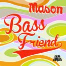 Mason - Bass Friend (The Sneekers Remix)