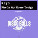 KEŸS - Fire In My House Tonigh