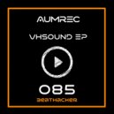 Aumrec - Vhsound (Original Mix)
