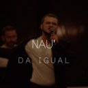 NAU\' - Da Igual (Original Mix)