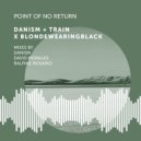Danism, Train (UK), blondewearingblack - Point of No Return (David Morales World Remix)
