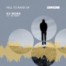 DJ Meme - Fall to Raise Up