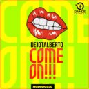 Dejotalberto - Come On!!!