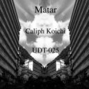Caliph Koichi - Matar (Original Mix)