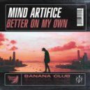 Mind Artifice - Better On My Own (Original Mix)