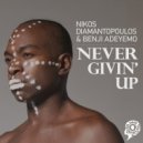 Nikos Diamantopoulos & Benji Adeyemo - Never Givin\' Up (Chris Deepak Remix)
