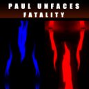 Paul Unfaces - Fatality ()