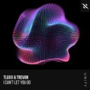 TLUXX, Trevan - I Can\'t Let You Go (Extended Mix)