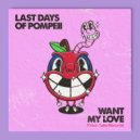 The Last Days of Pompeii - Want My Love