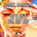 Daniel Rangone - You\'ve Got To Lose Your Mind (Extended Mix)