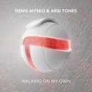 Denis Mysko & Arsi Tones - Walking On My Own (Extended Mix)