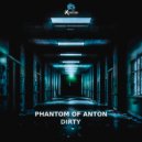 Phantom of Anton - Dirty (Original Mix)