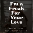 Paul Deighton Feat. Hannah Huxford - I\'m a Freak For Your Love (Instrumental)