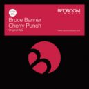 Bruce Banner - Cherry Punch (Original Mix)