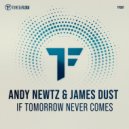 Andy Newtz & James Dust - If Tomorrow Never Comes