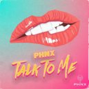 PHNX (UK) - Talk To Me