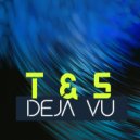 T&S - Deja Vu (Extended Mix)