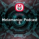 Dj Frey - Melomaniac Podcast 5