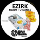 Ezirk - Ready To Dance
