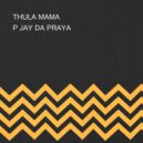 P JAY DA PRAYA - THULA MAMA ()