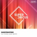 Ghostbusterz - Ya Think (Iam Sexy)