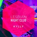 Lesbian Night Club - Kylly (Original Mix)